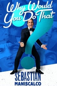 Sebastian Maniscalco Why Would You Do That' Poster