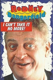 The Rodney Dangerfield Special I Cant Take It No More