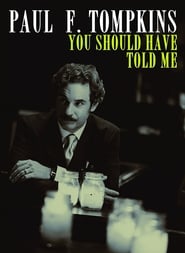 Paul F Tompkins You Should Have Told Me' Poster