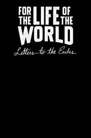 For the Life of the World Letters to the Exiles' Poster