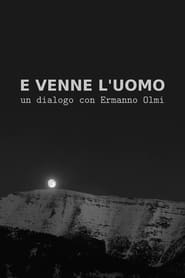 E venne luomo Un dialogo con Ermanno Olmi' Poster