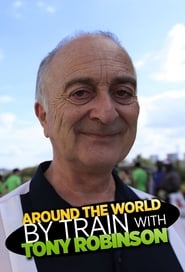 Around the World by Train with Tony Robinson' Poster