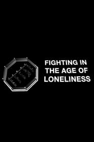 Fighting in the Age of Loneliness' Poster