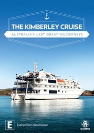 The Kimberley Cruise Australias Last Great Wilderness' Poster