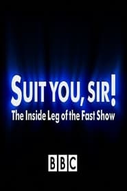 Suit You Sir The Inside Leg of the Fast Show' Poster