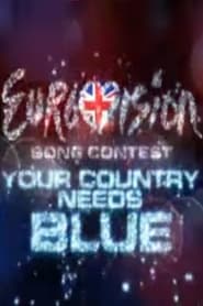 Eurovision Song Contest Your Country Needs Blue' Poster