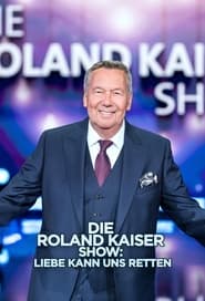 Die Roland Kaiser Show Liebe kann uns retten