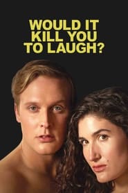Would It Kill You to Laugh Poster