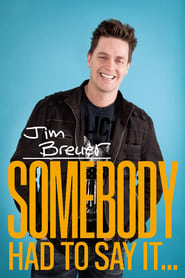 Jim Breuer Somebody Had to Say It' Poster