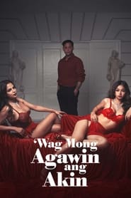 Wag Mong Agawin Ang Akin' Poster