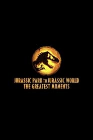 From Jurassic Park to Jurassic World Greatest Moments' Poster
