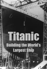 Titanic Building the Worlds Largest Ship' Poster