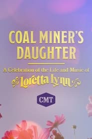 Coal Miners Daughter A Celebration of the Life and Music of Loretta Lynn