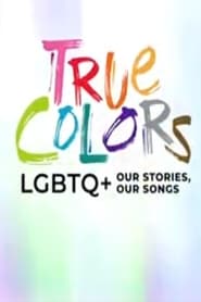 True Colors LGBTQ Our Stories Our Songs' Poster
