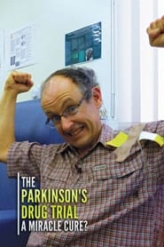 The Parkinsons Drug Trial A Miracle Cure