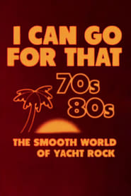 I Can Go for That The Smooth World of Yacht Rock' Poster