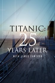 Titanic 25 Years Later with James Cameron' Poster