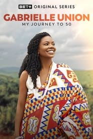 Gabrielle Union My Journey to 50' Poster