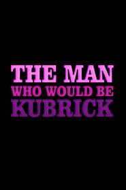 The Man Who Would Be Kubrick' Poster