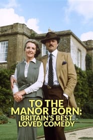 To the Manor Born Britains Best Loved Comedy' Poster