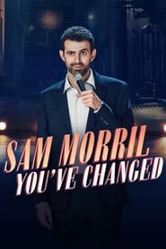 Sam Morril Youve Changed