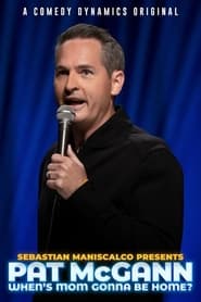 Sebastian Maniscalco presents Pat McGann Whens Mom Gonna Be Home' Poster