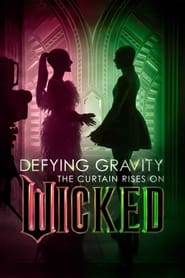 Defying Gravity The Curtain Rises on Wicked' Poster