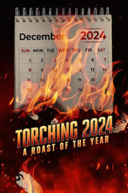 Torching 2024 A Roast of the Year' Poster