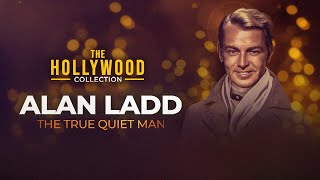 Alan Ladd The True Quiet Man  The Hollywood Collection