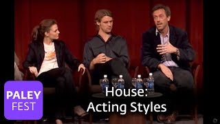 House  The Cast Discusses Acting Styles