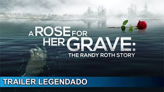 A Rose for Her Grave The Randy Roth Story 2023 Trailer Legendado