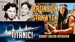 Exclusive Charles Bronson DRUM BEAT Audrey Dalton Interview Stanwyck TITANIC TVs WAGON TRAIN