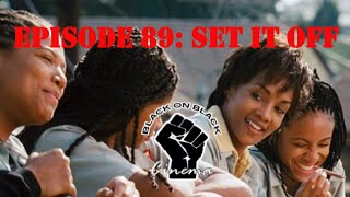 Set It Off REVIEW  Episode 89  Black on Black Cinema