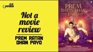 Prem Ratan Dhan Payo   Not A Movie Review  Sucharita Tyagi  Film Companion