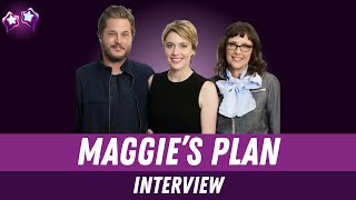 Maggies Plan Cast Interview Greta Gerwig Travis Fimmel  Rebecca Miller