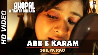 Abr e Karam Official Video  Bhopal A Prayer For Rain  Shilpa Rao  Mischa Barton  Martin Sheen