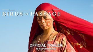 Birds of Passage 2018  Official Trailer HD