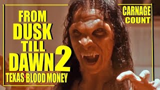 From Dusk Till Dawn 2 Texas Blood Money 1999 Carnage Count