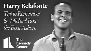 Harry Belafonte performs Try to Remember and Michael Row the Boat Ashore  The Kennedy Center