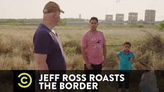 Meeting Migrants at the Border  Jeff Ross Roasts the Border