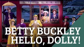 Remembering Carol Channing Betty Buckley Pays Tribute in Hello Dolly