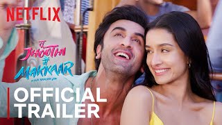 Tu Jhoothi Main Makkaar  Official Trailer  Ranbir Kapoor Shraddha Kapoor  Netflix India