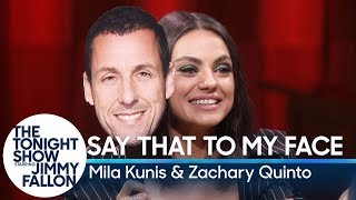 Say That to My Face Challenge with Mila Kunis and Zachary Quinto