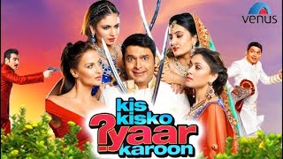 Kis Kisko Pyaar Karoon  Hindi Full Movie  Kapil Sharma  Varun Sharma  Hindi Comedy Movies