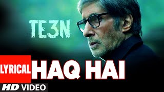 HAQ HAI Lyrical Video Song  TE3N  Amitabh Bachchan Nawazuddin Siddiqui  Vidya Balan  TSeries