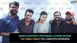 Manoj Bajpayee Priyamani Sharib Hashmi  The Family Man  The Complete Interview
