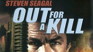 Out for a Kill 2003 Steven Seagal killcount