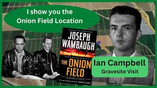 The Onion Field Murder of Ian Campbell Locations  Revisiting the Scene of a Notorious Crime