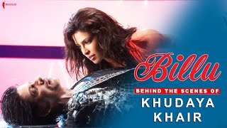 Billu  Behind The Scenes of Song Khudaya Khair  Lara Dutta Priyanka Chopra Shah Rukh Khan
