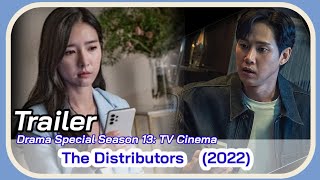 THE DISTRIBUTORS 2022 Trailer Drama Special   Kim So Eun  Park Sung Hoon